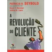 Revolução do Cliente, A - R. T. P. Seybold, Marshak & J. M. Lewis - 2002